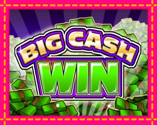 Big Cash Win: chơi trực tuyến mà không cần đăng ký