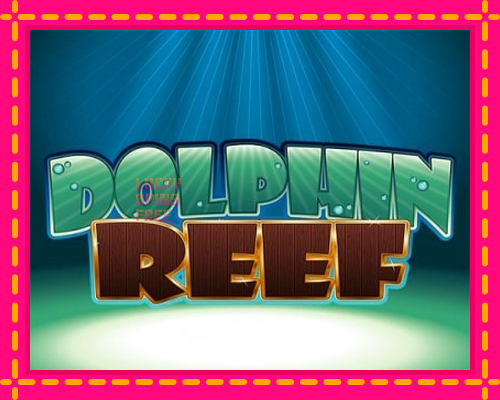 Dolphin Reef: chơi trực tuyến mà không cần đăng ký