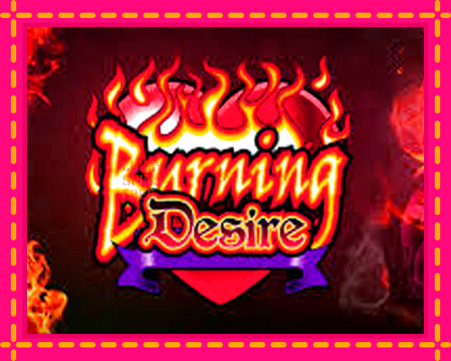 Burning Desire: chơi trực tuyến mà không cần đăng ký