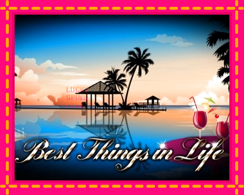 Best Things in Life: chơi trực tuyến mà không cần đăng ký