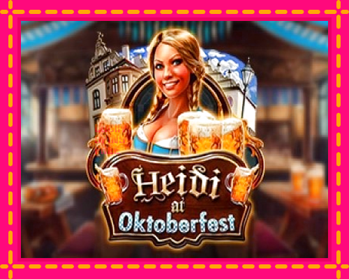 Heidi at Oktoberfest: chơi trực tuyến mà không cần đăng ký