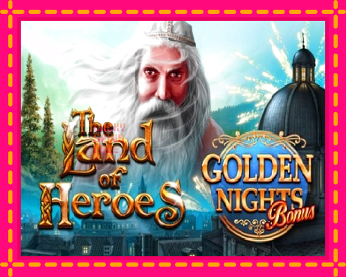 The Land of Heroes Golden Nights: chơi trực tuyến mà không cần đăng ký