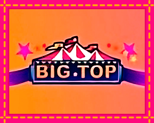 Big Top: chơi trực tuyến mà không cần đăng ký