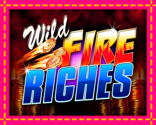 Wild Fire Riches: chơi trực tuyến mà không cần đăng ký