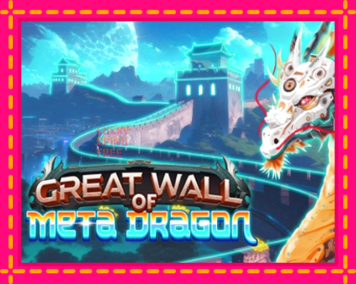 Great Wall of Meta Dragon: chơi trực tuyến mà không cần đăng ký