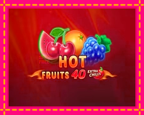 Hot Fruits 40 Extra Chillis: chơi trực tuyến mà không cần đăng ký