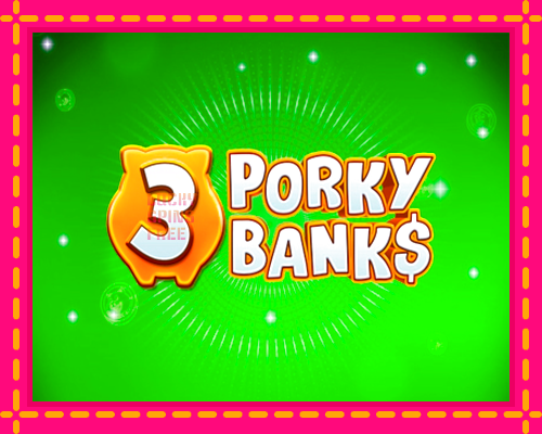 3 Porky Banks: chơi trực tuyến mà không cần đăng ký