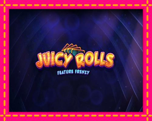 Juicy Rolls: Feature Frenzy: chơi trực tuyến mà không cần đăng ký