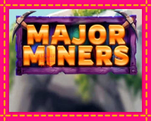 Major Miners: chơi trực tuyến mà không cần đăng ký