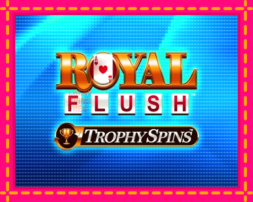 Royal Flush Trophy Spins: chơi trực tuyến mà không cần đăng ký