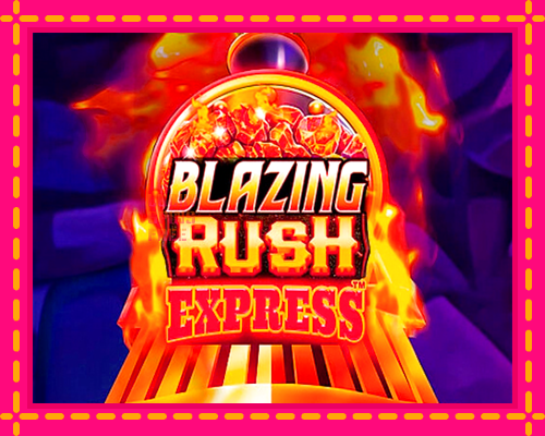 Blazing Rush Express: chơi trực tuyến mà không cần đăng ký