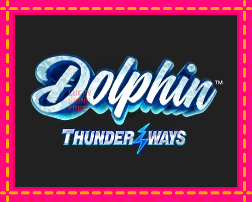 Dolphin Thunder Ways: chơi trực tuyến mà không cần đăng ký