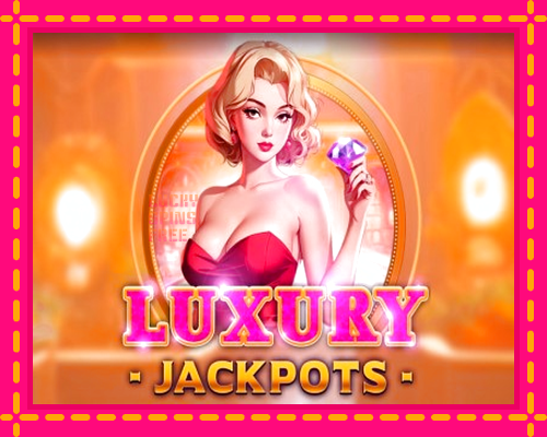 Luxury Jackpots: chơi trực tuyến mà không cần đăng ký