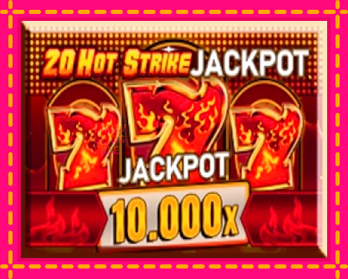 20 Hot Strike Jackpot: chơi trực tuyến mà không cần đăng ký