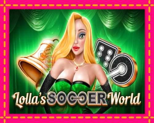 Lollas Soccer World: chơi trực tuyến mà không cần đăng ký