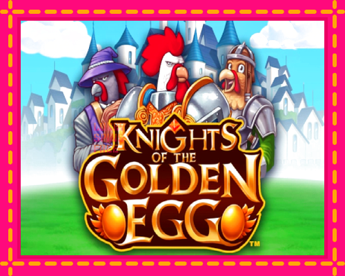 Knights of the Golden Egg: chơi trực tuyến mà không cần đăng ký