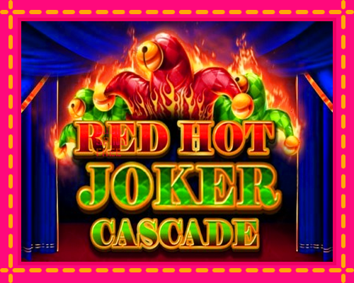 Red Hot Joker Cascade: chơi trực tuyến mà không cần đăng ký