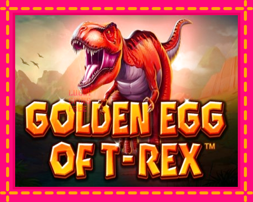 Golden Egg of T-Rex: chơi trực tuyến mà không cần đăng ký