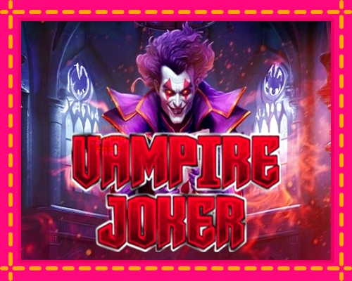 Vampire Joker: chơi trực tuyến mà không cần đăng ký