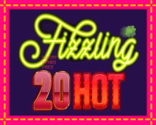 Fizzling 20 Hot: chơi trực tuyến mà không cần đăng ký