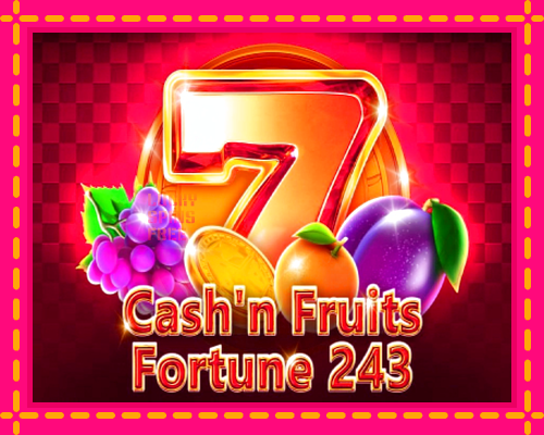 Cashn Fruits Fortune 243: chơi trực tuyến mà không cần đăng ký