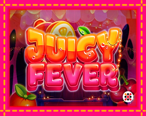 Juicy Fever: chơi trực tuyến mà không cần đăng ký