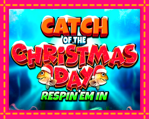 Catch of the Christmas Day Respin Em In: chơi trực tuyến mà không cần đăng ký