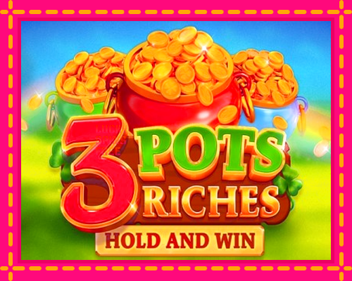 3 Pots Riches: Hold and Win: chơi trực tuyến mà không cần đăng ký