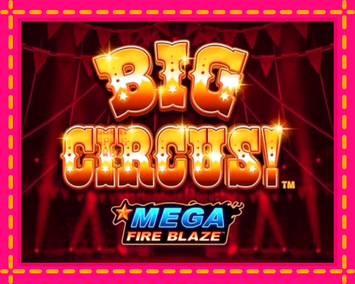 Mega Fire Blaze: Big Circus: chơi trực tuyến mà không cần đăng ký