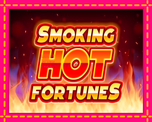 Smoking Hot Fortunes: chơi trực tuyến mà không cần đăng ký