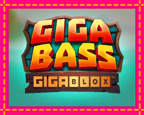 Giga Bass Gigablox: chơi trực tuyến mà không cần đăng ký