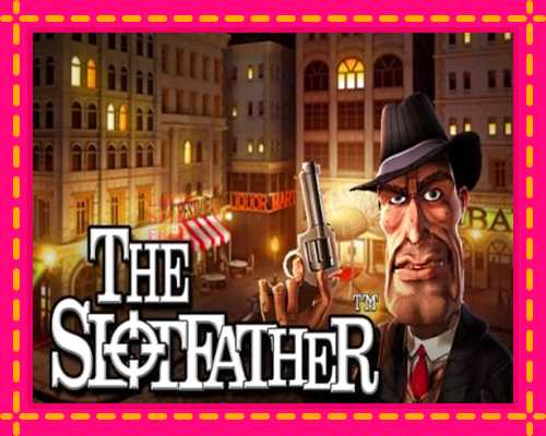 The Slotfather: chơi trực tuyến mà không cần đăng ký