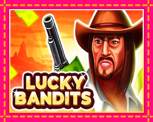 Lucky Bandits: chơi trực tuyến mà không cần đăng ký