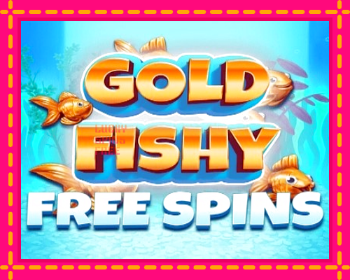 Gold Fishy Free Spins: chơi trực tuyến mà không cần đăng ký