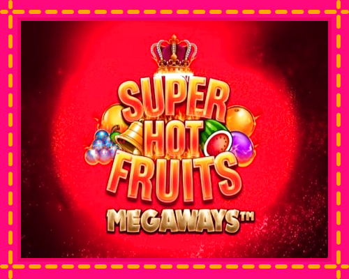 Super Hot Fruits Megaways: chơi trực tuyến mà không cần đăng ký