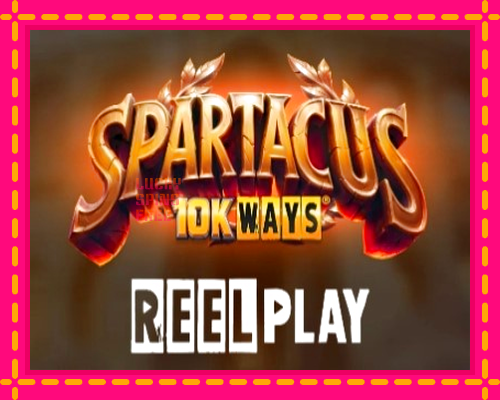 Spartacus 10K Ways: chơi trực tuyến mà không cần đăng ký