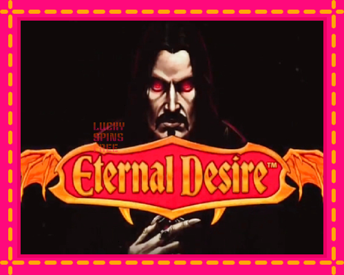 Eternal Desire: chơi trực tuyến mà không cần đăng ký