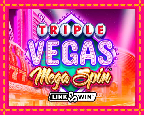 Triple Vegas Mega Spin: chơi trực tuyến mà không cần đăng ký