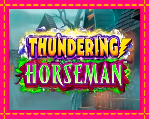 Thundering Horseman: chơi trực tuyến mà không cần đăng ký