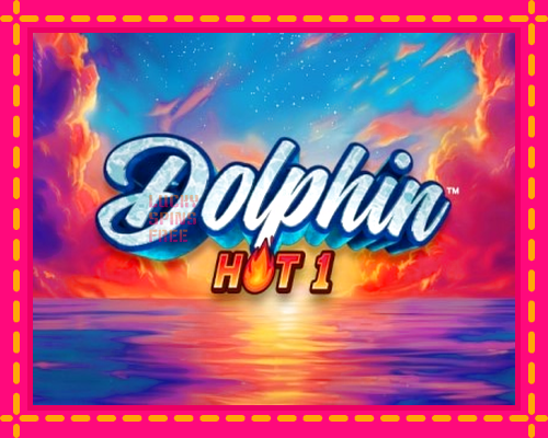 Dolphin Hot 1: chơi trực tuyến mà không cần đăng ký