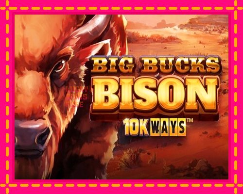 Big Bucks Bison 10K Ways: chơi trực tuyến mà không cần đăng ký