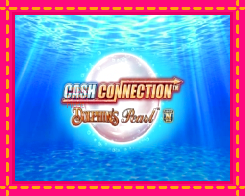 Cash Connection Dolphins Pearl: chơi trực tuyến mà không cần đăng ký