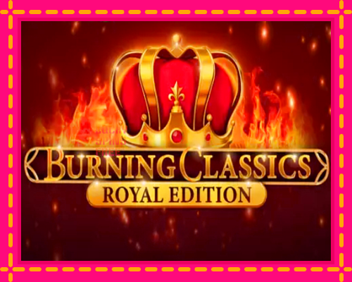 Burning Classics Royal Edition: chơi trực tuyến mà không cần đăng ký