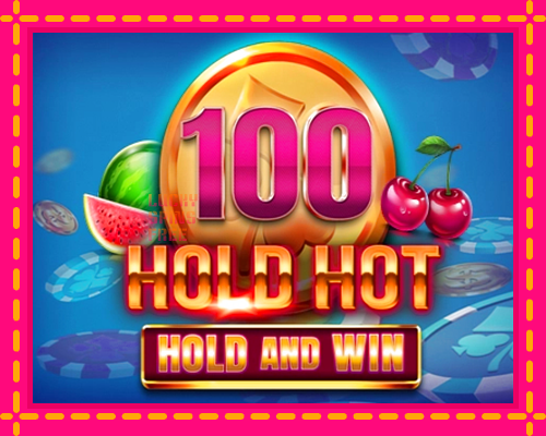 100 Hold Hot Hold and Win: chơi trực tuyến mà không cần đăng ký