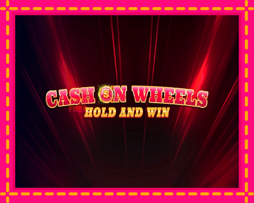 Cash on Wheels Hold and Win: chơi trực tuyến mà không cần đăng ký