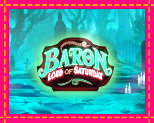 Baron Lord of Saturday: chơi trực tuyến mà không cần đăng ký