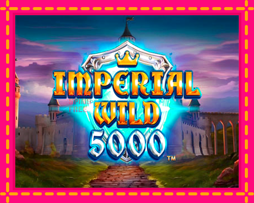 Imperial Wild 5000: chơi trực tuyến mà không cần đăng ký