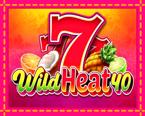 Wild Heat 40: chơi trực tuyến mà không cần đăng ký