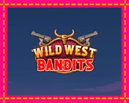 Wild West Bandits: chơi trực tuyến mà không cần đăng ký