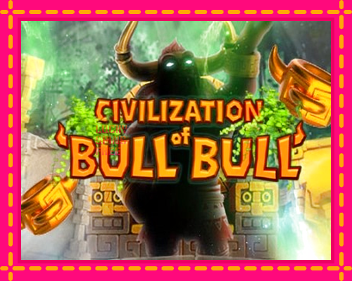 Civilization of Bull Bull: chơi trực tuyến mà không cần đăng ký